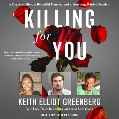 Killing for You: A Brave Soldier, a Beautiful Dancer, and a Shocking Double Murder Audibook, by Keith Elliot Greenberg