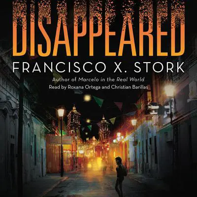 Disappeared Audibook, by Francisco X. Stork
