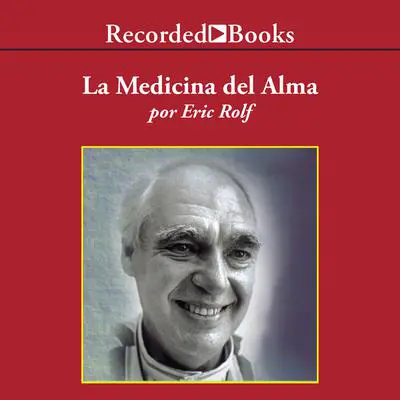 La Medicina del Alma (The Medicine of the Soul) Audibook, by Eric Rolf
