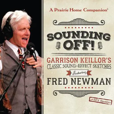 Sounding Off! Garrison Keillor’s Classic Sound Effect Sketches featuring Fred Newman Audibook, by Original Radio Broadcasts
