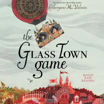 The Glass Town Game Audibook, by Catherynne M. Valente