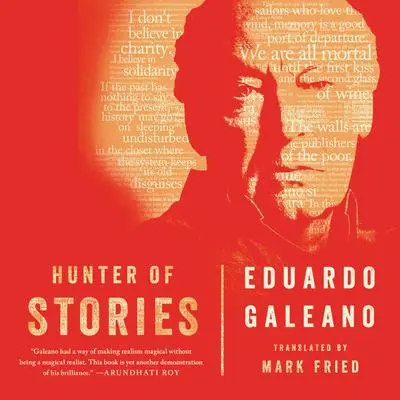 Hunter of Stories Audibook, by Eduardo Galeano