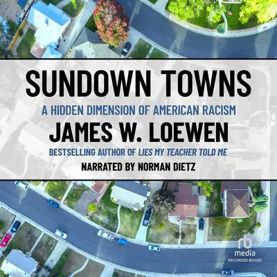 Sundown Towns: A Hidden Dimension of American Racism Audibook, by James Loewen