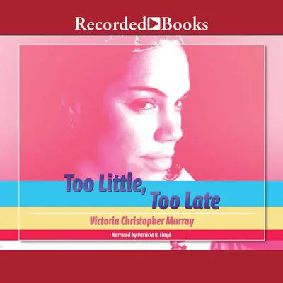 Too Little, Too Late Audibook, by Victoria Christopher Murray