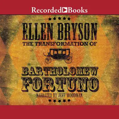 The Transformation of Bartholomew Fortuno: A Novel Audibook, by Ellen Bryson