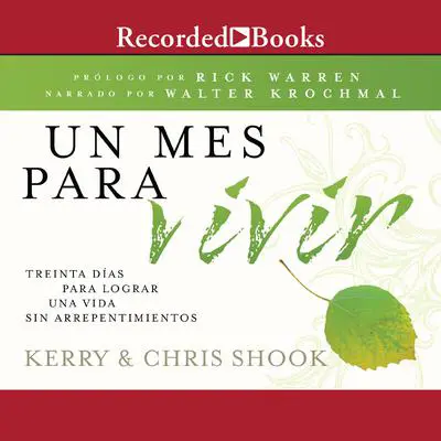 Un mes para vivir (A Month to Live): Treinta dias para lograr una vida sin arrepentimientos Audibook, by Kerry Shook