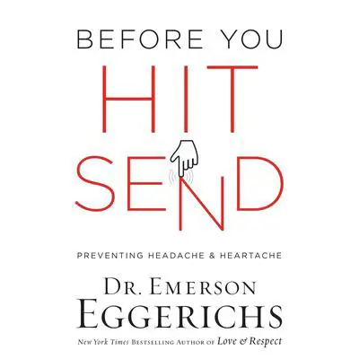Before You Hit Send: Preventing Headache and Heartache Audibook, by Emerson Eggerichs