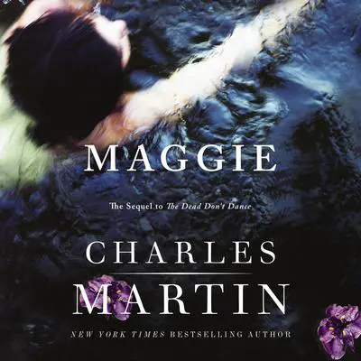 Maggie: The Sequel to The Dead Don't Dance Audibook, by Charles Martin