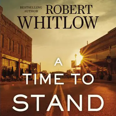 A Time to Stand Audibook, by Robert Whitlow
