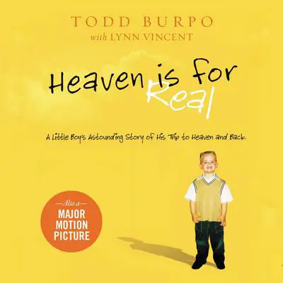 Heaven is for Real: A Little Boy's Astounding Story of His Trip to Heaven and Back Audibook, by Todd Burpo