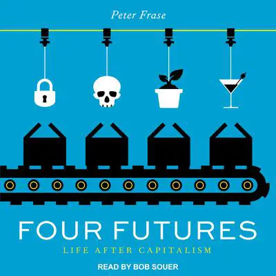 Four Futures: Life After Capitalism Audibook, by Peter Frase