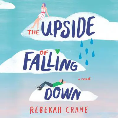 The Upside of Falling Down Audibook, by Rebekah Crane