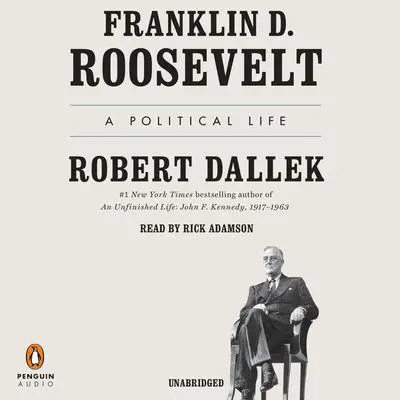 Franklin D. Roosevelt: A Political Life Audibook, by Robert Dallek
