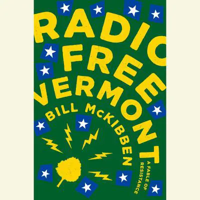 Radio Free Vermont: A Fable of Resistance Audibook, by Bill McKibben