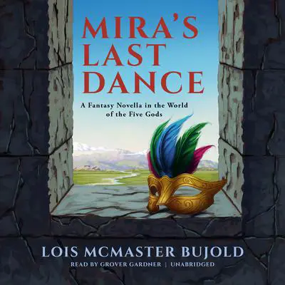 Mira’s Last Dance: A Fantasy Novella in the World of the Five Gods Audibook, by Lois McMaster Bujold