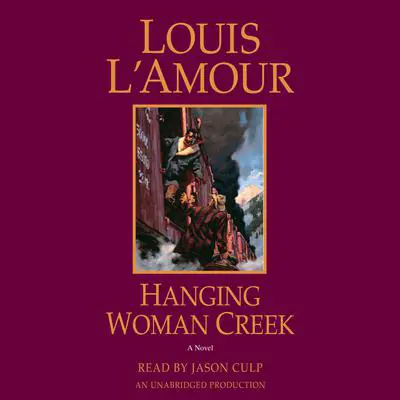 Hanging Woman Creek: A Novel Audibook, by Louis L’Amour