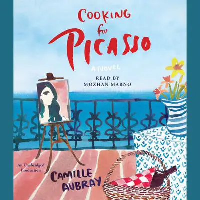 Cooking for Picasso: A Novel Audibook, by Camille Aubray