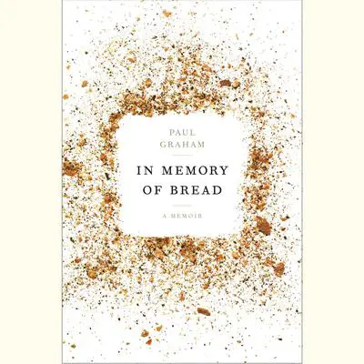 In Memory of Bread: A Memoir Audibook, by Author Info Added Soon