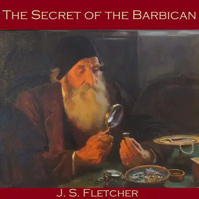 The Secret of the Barbican Audibook, by J. S. Fletcher