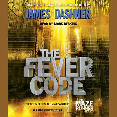 The Fever Code (Maze Runner, Book Five; Prequel) Audibook, by James Dashner