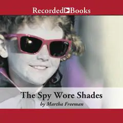 The Spy Wore Shades Audibook, by Martha Freeman