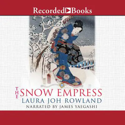 The Snow Empress: A Thriller Audibook, by Laura Joh Rowland