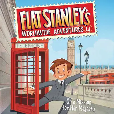 Flat Stanley's Worldwide Adventures #14: On a Mission for Her Majesty Audibook, by Jeff Brown