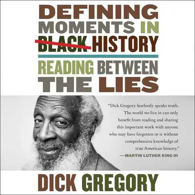 Defining Moments in Black History: Reading Between the Lies Audibook, by Dick Gregory
