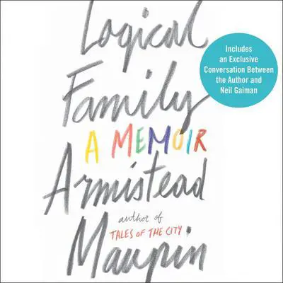 Logical Family: A Memoir Audibook, by Armistead Maupin