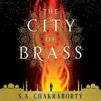 The City of Brass: A Novel Audibook, by S. A. Chakraborty
