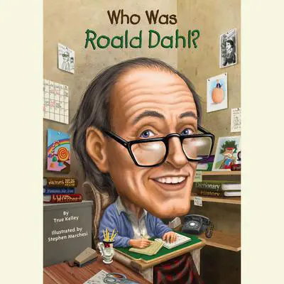 Who Was Roald Dahl? Audibook, by True Kelley