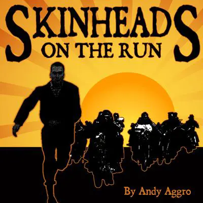 Skinheads On The Run Audibook, by Andy Aggro