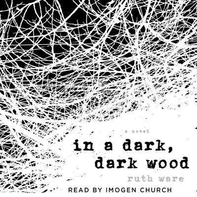In a Dark, Dark Wood Audibook, by Ruth Ware