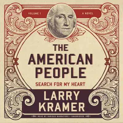 The American People, Vol. 1: Search for My Heart Audibook, by Larry Kramer