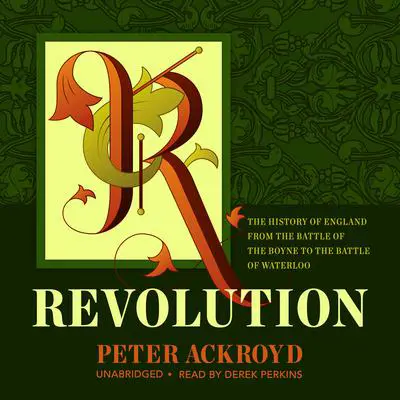 Revolution: The History of England from the Battle of the Boyne to the Battle of Waterloo Audibook, by Peter Ackroyd