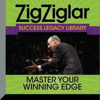 Master Your Winning Edge: Zig Ziglar Success Legacy Library Audibook, by Zig Ziglar