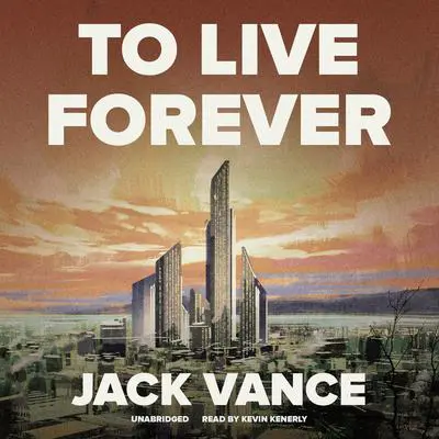 To Live Forever Audibook, by Jack Vance