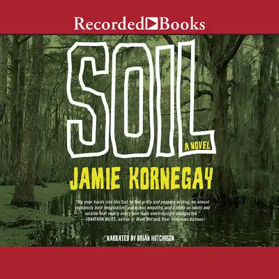 Soil: A Novel Audibook, by Jamie Kornegay