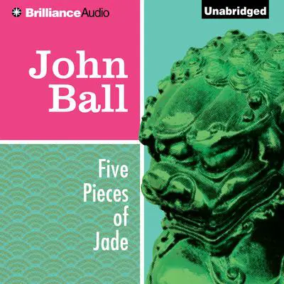 Five Pieces of Jade Audibook, by John  Ball
