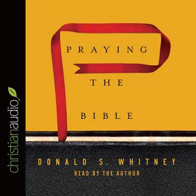 Praying the Bible Audibook, by Donald S. Whitney