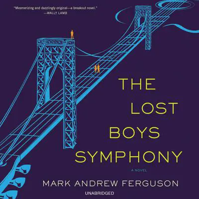The Lost Boys Symphony: A Novel Audibook, by Mark Andrew Ferguson
