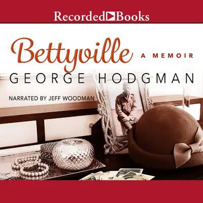 Bettyville: A Memoir Audibook, by George Hodgman