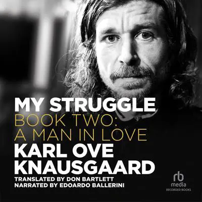 My Struggle, Book 2: A Man in Love Audibook, by Karl Ove Knausgaard