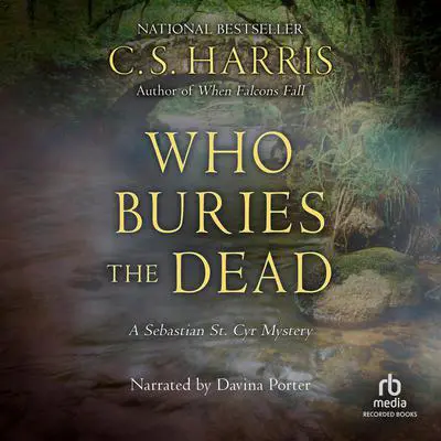 Who Buries the Dead Audibook, by C. S. Harris