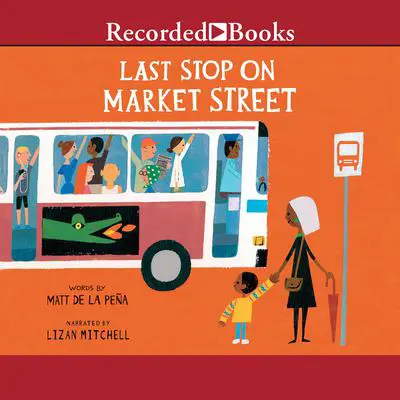 Last Stop on Market Street Audibook, by Matt de la Peña