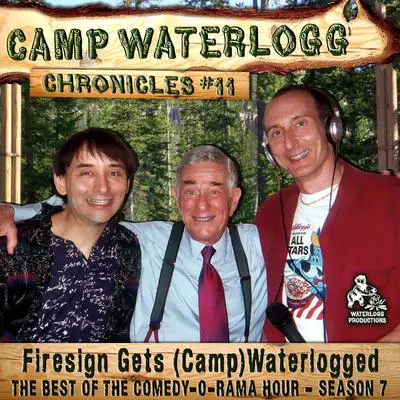 The Camp Waterlogg Chronicles 11: “Firesign Gets (Camp) Waterlogged” Audibook, by Joe Bevilacqua