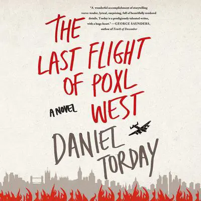 The Last Flight of Poxl West: A Novel Audibook, by Daniel Torday