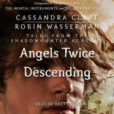 Angels Twice Descending Audibook, by Cassandra Clare