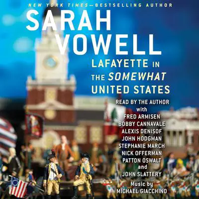 Lafayette in the Somewhat United States Audibook, by Sarah Vowell