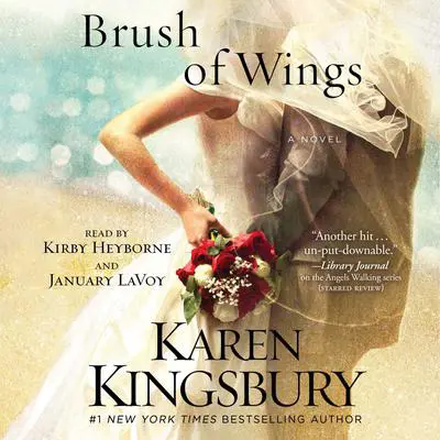 A Brush of Wings: A Novel Audibook, by Karen Kingsbury